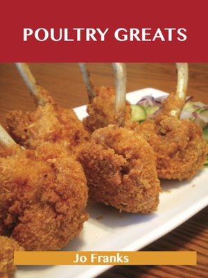 cover image of Poultry Greats: Delicious Poultry Recipes, The Top 100 Poultry Recipes